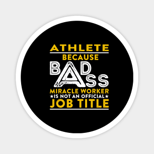 Athlete Because Badass Miracle Worker Is Not An Official Job Title Magnet